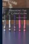 William Head Kilpatrick - Remaking The Curriculum