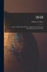 William S. Chase - 1848: A Year of Revolutions With an Appendix Containing the Revolutionary Events of 1849