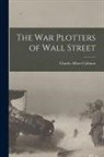 Charles Albert Collman - The War Plotters of Wall Street