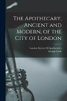 George Corfe, London Society Of Apothecaries - The Apothecary, Ancient and Modern, of the City of London