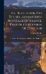 Heinrich Denifle - La Désolation Des Églises, Monastères, Hopitaux En France, Pendant La Guerre De Cent Ans: La Guerre De Cent Ans Jusqu'a La Mort De Charles V