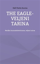 Heli Vierto-Suorsa - The Eagle-Veljeni Tarina