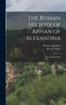 Horace Appianus, Horace White - The Roman History of Appian of Alexandria: The Foreign Wars