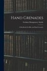 Graham Montgomery Ainslie - Hand Grenades: A Handbook On Rifle and Hand Grenades
