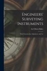 Ira Osborn Baker - Engineers' Surveying Instruments: Their Construction, Adjustment, and Use