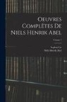 Niels Henrik Abel, Sophus Lie - Oeuvres Complètes De Niels Henrik Abel; Volume 1