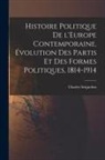 Charles Seignobos - Histoire politique de l'Europe contemporaine. Évolution des partis et des formes politiques, 1814-1914