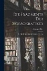 Hermann Diels - Die Fragmente Der Vorsokratiker: Griechisch Und Deutsch, Volume 2, Issue 1