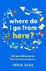 India Rigg - Where Do I Go From Here?