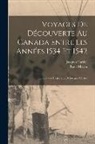 Jacques Cartier, René Maran - Voyages De Découverte Au Canada Entre Les Années 1534 Et 1542: Suivis D'une Biographie De Jacques Cartier