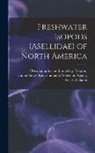 Oceanography And Limnology Program, W. D. Williams, United States Environmental Protection - Freshwater Isopods (Asellidae) of North America