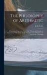 John Leslie - The Philosophy of Arithmetic: Exhibiting a Progressive View of the Theory and Practice of Calculation, With Tables for the Multiplication of Numbers