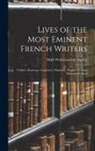 Mary Wollstonecraft Shelley - Lives of the Most Eminent French Writers: Voltaire, Rousseau, Condorcet, Mirabeau, Madame Roland, Madame De Stael