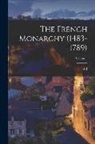 A. J. Grant - The French Monarchy (1483-1789); Volume 1
