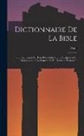 E. Spol - Dictionnaire de la Bible; ou, Explication de tous les noms propres historiques et géographiques de l'Ancien et du Nouveau Testament