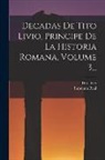 Tito Livio, Imprenta Real (Madrid) - Decadas De Tito Livio, Principe De La Historia Romana, Volume 3