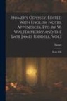 Homer - Homer's Odyssey. Edited With English Notes, Appendices, Etc. by W. Walter Merry and the Late James Riddell. Vol.I: Books I-Xii