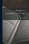 Horace Horace - Horace's Complete Works