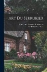 Académie Des Sciences (Francia), Henri Louis Duhamel Du Monceau - Art Du Serrurier