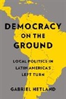Gabriel Hetland - Democracy on the Ground