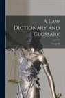 Anonymous - A Law Dictionary and Glossary; Volume II