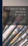 Elizabeth Robins Pennell, Joseph Pennell - The Life of James Mcneill Whistler; Volume 1