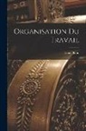 Louis Blanc - Organisation Du Travail