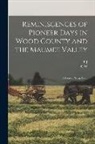 C. W. Evers, F. J. Oblinger - Reminiscences of Pioneer Days in Wood County and the Maumee Valley: A Pioneer Scrap Book