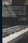 Edwin Evans, Richard Wagner - Opera & Drama (Oper und Drama). 1. Opera and the Essence of Music. 2. The Stage-play and Dramatical Poetic art in the Abstract. 3. Poetry and Music in