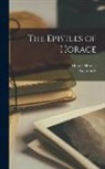 Horace Horace, Augustus S. D. Wilkins - The Epistles of Horace