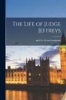 Longman Green &amp; Co - The Life of Judge Jeffreys