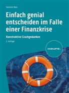 Hartmut Walz, Hartmut (Prof. Dr.) Walz - Einfach genial entscheiden im Falle einer Finanzkrise
