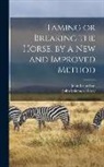 John Knowlson, John Solomon Rarey - Taming or Breaking the Horse, by a New and Improved Method