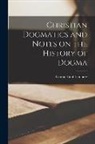 Conrad Emil Lindberg - Christian Dogmatics and Notes on the History of Dogma