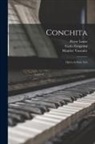 Maurice Vaucaire, Riccardo Zandonai, Carlo Zangarini - Conchita: Opera in Four Acts