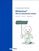 Friedemann Scriba, Friedemann (Dr.) Scriba - Historicus* - Wie wir Geschichte erleben