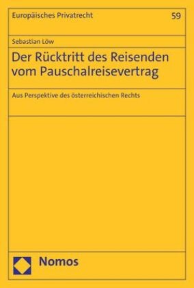 Sebastian Löw - Der Rücktritt des Reisenden vom Pauschalreisevertrag - Aus Perspektive des österreichischen Rechts