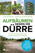 Ute Scheub, Stefan Schwarzer - Aufbäumen gegen die Dürre