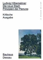 Karoline Lemke, Uli Nickel, Florian Strob - Ludwig Hilberseimer: Die neue Stadt. Prinzipien der Planung
