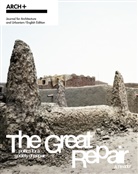Stan Hema, Florian Hertweck, Christian Hiller, Marku Krieger, Arch, ARCH+ - ARCH+ The Great Repair: Politics for a Society of Repair- A Reader