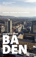 Fabian Furter, Patrick Schoeck, Stadt Baden - Architekturführer Baden