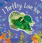 Bryony Clarkson, Harriet Evans - I Turtley Love You