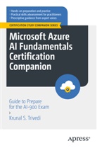 Krunal S Trivedi, Krunal S. Trivedi - Microsoft Azure AI Fundamentals Certification Companion