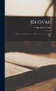 Westphal Alexandre - Jéhovah: Les étapes de la révelation dans l'histoire du peuple d'Israël