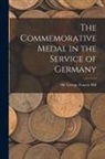 Hill George Francis - The Commemorative Medal in the Service of Germany