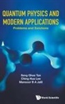 Ching Hua Lee, Mansoor B a Jalil, Mansoor B. a. Jalil, Ching Hua Lee, Mansoor B A Jalil, Seng Ghee Tan... - Quantum Physics And Modern Applications: Problems And Solutions