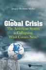 Jorgen Orstrom Moller, Jørgen Ørstrøm Møller, Joergen Oerstroem Moeller, Moeller Joergen Oerstroem - Global Crisis, The: The American System Is Collapsing. What Comes Next?