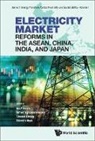 Farhad Taghizadeh-Hesary Et Phoumin Han, Farhad Taghizadeh-Hesary, Fukunari Kimura, Fukunari Kimura, Kimura Fukunari, Rabindra Nepal... - Electricity Market Reforms In The Asean, China, India, And Japan