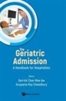 Anupama Roy Chowdhu Derrick Chen Wee Aw, Anupama Roy Chowdhury, Derrick Chen Wee Aw, Aw Derrick Chen Wee, Anupama Roy Chowdhury, Derrick Chen Wee Aw - Geriatric Admission, The: A Handbook For Hospitalists