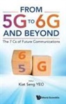 Kiat Seng Yeo, Kiat Seng Yeo, Kiat Seng Yeo, Yeo Kiat Seng - From 5g To 6g And Beyond: The 7 Cs Of Future Communications